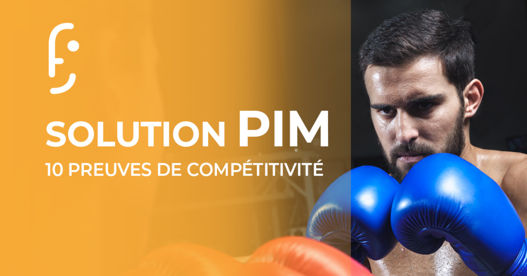 Pourquoi choisir un PIM : 10 preuves de compétitivité