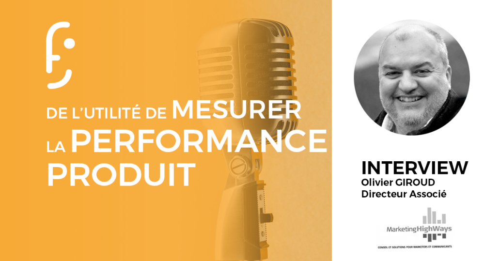 La performance produit expliquée par Olivier Giroud de Marketing Highways