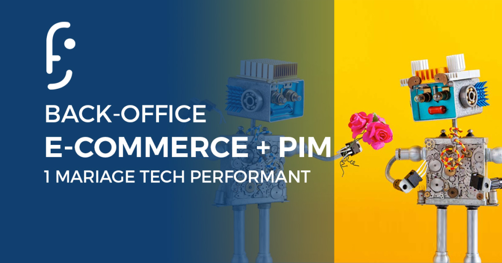 La complémentarité entre un back office e-commerce et un logiciel PIM