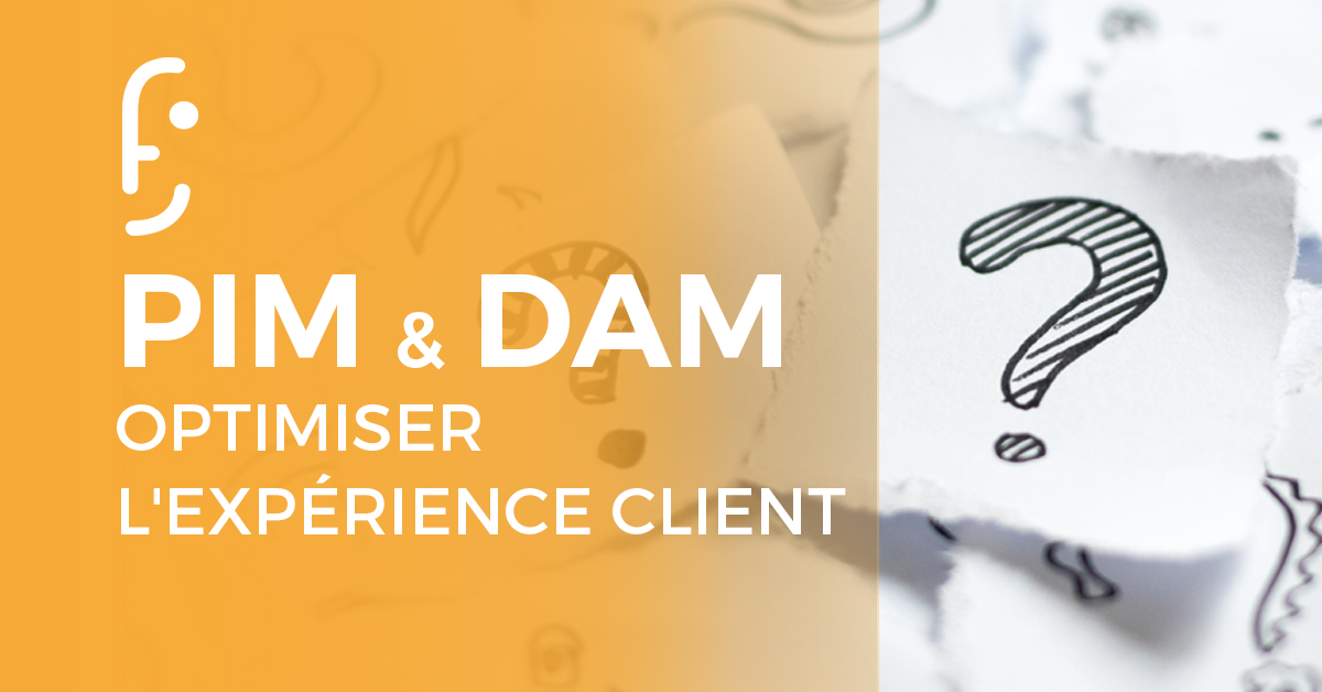 PIM DAM pour Optimiser votre Expérience Client