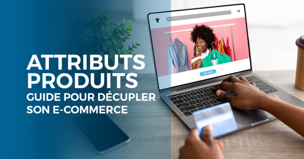 guide sur les attributs produits